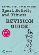 Revise Btec Tech Award Sport, Activity And Fitness Revision Guide di Jennifer Stafford-Brown edito da Pearson Education Limited