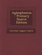 Aglaophamus di Christian August Lobeck edito da Nabu Press