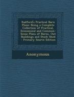 Radford's Practical Barn Plans: Being a Complete Collection of Practical, Economical and Common-Sense Plans of Barns, Out Buildings and Stock Shed - P di Anonymous edito da Nabu Press