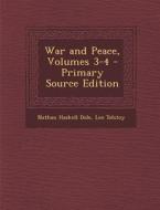 War and Peace, Volumes 3-4 - Primary Source Edition di Nathan Haskell Dole, Leo Nikolayevich Tolstoy edito da Nabu Press
