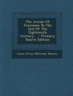 The Annals of Tennessee to the End of the Eighteenth Century... - Primary Source Edition edito da Nabu Press