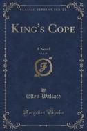 King's Cope, Vol. 1 Of 3 di Ellen Wallace edito da Forgotten Books
