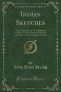 Indian Sketches di John Treat Irving edito da Forgotten Books