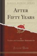 After Fifty Years (classic Reprint) di London And Lancashire Insurance Co edito da Forgotten Books