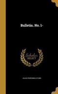 BULLETIN NO 1- di Julius Rosenwald Fund edito da WENTWORTH PR