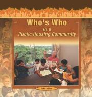 Who's Who in a Public Housing Community di Jake Miller edito da ROSEN PUB GROUP