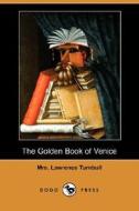 The Golden Book Of Venice (dodo Press) di Mrs Lawrence Turnbull edito da Dodo Press
