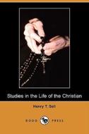 Studies In The Life Of The Christian di Henry T Sell edito da Dodo Press
