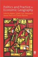 Politics and Practice in Economic Geography di Adam Tickell edito da SAGE Publications Ltd