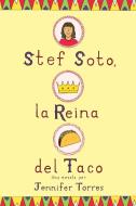 Stef Soto, La Reina del Taco: Stef Soto, Taco Queen (Spanish Edition) di Jennifer Torres edito da RAYO