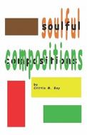 Soulful Compositions di Crittie Gay, M. edito da Publishamerica