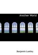 Another World di Benjamin Lumley edito da BiblioLife