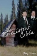 The Nonexistent Cabin: A Nonexistent Cabin di Ivey Nance edito da Createspace