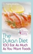 The Dukan Diet 100 Eat As Much As You Want Foods di Pierre Dukan edito da Hodder & Stoughton