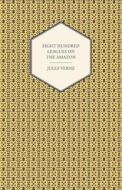Eight Hundred Leagues on the Amazon di Jules Verne edito da Read Books