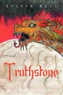 Truthstone di Sylvia Bell edito da Xlibris Corporation