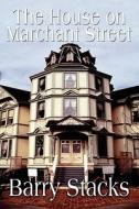 The House On Marchant Street di Barry Stacks edito da America Star Books
