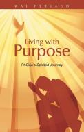 Living with Purpose di Raj Persaud edito da Balboa Press