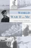 World War II and Me di Colnul Coney Galbraith edito da FRIESENPR