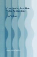 Codesign for Real-Time Video Applications di Jörg Wilberg edito da Springer US
