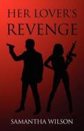 Her Lover\'s Revenge di Samantha Wilson edito da America Star Books