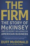 The Firm: The Story of McKinsey and Its Secret Influence on American Business di Duff McDonald edito da Simon & Schuster Export