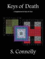 Keys of Death: A Supplement to Keys of Ocat di S. Connolly edito da Createspace