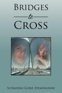 Bridges to Cross di Schanski Gore-Hemingway edito da Xlibris
