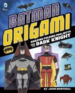 Batman Origami: Amazing Folding Projects Featuring the Dark Knight di John Montroll edito da CAPSTONE PR