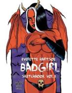Everette Hartsoe's Badgirl Sketchbook Extended Edition di Everette Hartsoe edito da Createspace