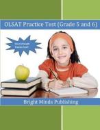 Olsat Practice Test (Grade 5 and 6) di Bright Minds Publishing edito da Createspace