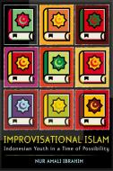 Improvisational Islam di Nur Amali Ibrahim edito da Cornell University Press
