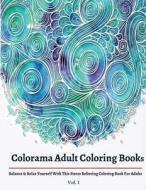 Colorama Adult Coloring Books: Balance & Relax Yourself with This Stress Relieving Coloring Books for Adults di Coloring Books For Adults, Adult Coloring Books edito da Createspace