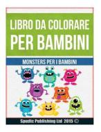 Libro Da Colorare Per Bambini: Monsters Per I Bambini di Spudtc Publishing Ltd edito da Createspace