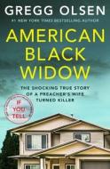 American Black Widow: The Shocking True Story of a Preacher's Wife Turned Killer di Gregg Olsen edito da GRAND CENTRAL PUBL