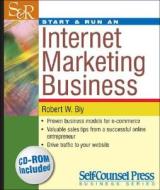Start And Run An Internet Marketing Business di #Bly,  Robert W. edito da Self-counsel Press