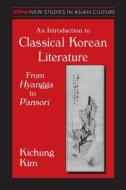 An Introduction to Classical Korean Literature: From Hyangga to P'ansori di Kichung Kim edito da Taylor & Francis Inc