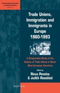 Trade Unions, Immigration, and Immigrants in Europe, 1960-1993: A Comparative Study of the Actions of Trade Unions in Se edito da BERGHAHN BOOKS INC