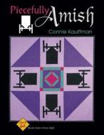 Piecefully Amish: Love to Quilt Series di Connie Kauffman, Shelley L Hawkins edito da American Quilter's Society
