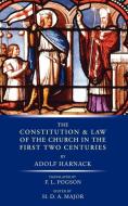 Constitution and Law of the Church in the First Two Centuries di Adolf Harnack edito da Wipf & Stock Publishers