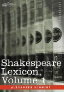 Shakespeare Lexicon, Vol. 1 di Alexander Schmidt edito da Cosimo Classics