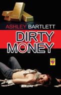 Dirty Money di Ashley Bartlett edito da BOLD STROKES BOOKS