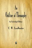 An Outline of Theosophy di C. W. Leadbeater edito da Merchant Books