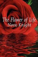 The Flower Of Life di Nora Knight edito da America Star Books