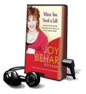 When You Need a Lift: But Don't Want to Eat Chocolate, Pay a Shrink, or Drink a Bottle of Gin [With Earphones] di Joy Behar edito da Findaway World