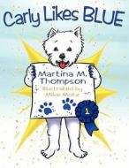 Carly Likes Blue di Martina M. Thompson edito da DOG EAR PUB LLC