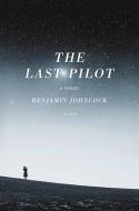 The Last Pilot di Benjamin Johncock edito da CTR POINT PUB (ME)