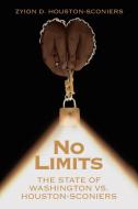 No Limits: The State of Washington Vs. Houseton-Sconiers di Zyion D. Houston-Sconiers edito da AUTHORHOUSE