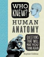 Who Knew? Human Anatomy di Sophie Collins edito da Portable Press