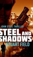 Steel And Shadows John Steel Book 1 di STUART FIELD edito da Lightning Source Uk Ltd